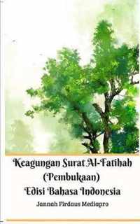 Keagungan Surat Al-Fatihah (Pembukaan) Edisi Bahasa Indonesia Standar Version