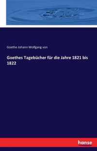 Goethes Tagebucher fur die Jahre 1821 bis 1822