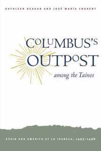 Columbus's Outpost Among the Tainos: Spain and America at La Isabela, 1493-1498