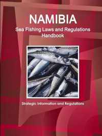 Namibia Sea Fishing Laws and Regulations Handbook - Strategic Information and Regulations