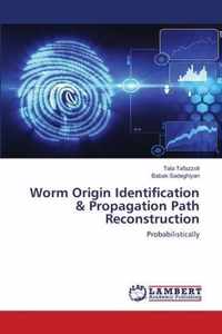 Worm Origin Identification & Propagation Path Reconstruction