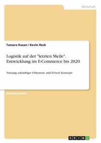 Logistik auf der letzten Meile. Entwicklung im E-Commerce bis 2020