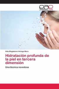 Hidratacion profunda de la piel en tercera dimension