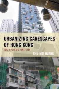 Urbanizing Carescapes of Hong Kong