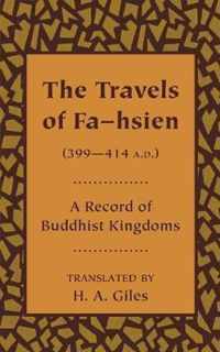 The Travels of Fa-Hsien, 399 - 414 A.D., or Record of the Buddhistic Kingdoms