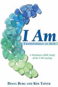 I Am: Transformed in Him