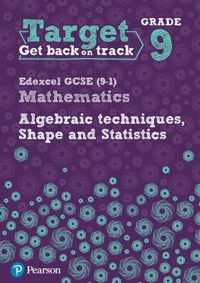 Target Grade 9 Edexcel GCSE (9-1) Mathematics Algebraic techniques, Shape and Statistics Workbook