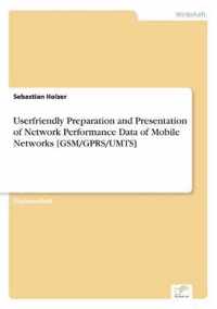 Userfriendly Preparation and Presentation of Network Performance Data of Mobile Networks [GSM/GPRS/UMTS]