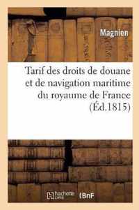 Tarif Des Droits de Douane Et de Navigation Maritime Du Royaume de France Suivi