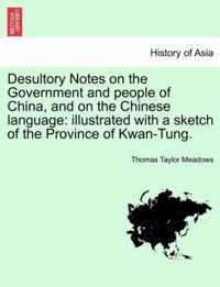 Desultory Notes on the Government and People of China, and on the Chinese Language