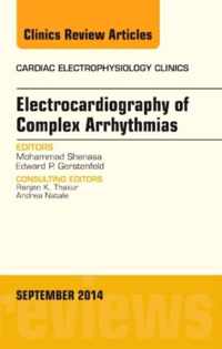 Electrocardiography of Complex Arrhythmias, An Issue of Cardiac Electrophysiology Clinics