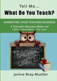 Tell Me... What Do You Teach?