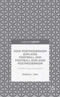 How Postmodernism Explains Football and Football Explains Postmodernism