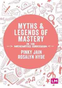 Myths and Legends of Mastery in the Mathematics Curriculum
