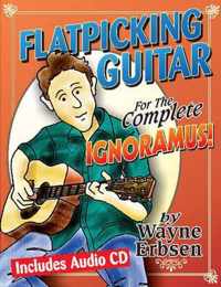 Flatpicking Guitar for the Complete Ignormaus!