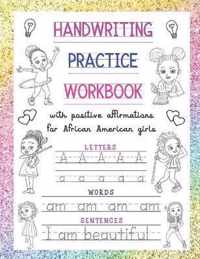 Handwriting Practice Workbook: With Positive Affirmations For African American Girls: Trace Print Letters, Words & Sentences: For Little Black Brown Girls