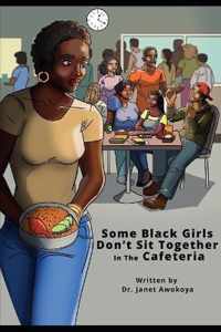 Some Black Girls Don't Sit Together in the Cafeteria