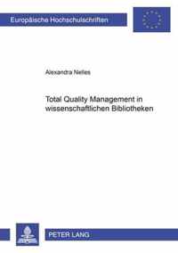 Total Quality Management in Wissenschaftlichen Bibliotheken