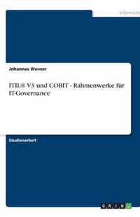 ITIL(R) V3 und COBIT - Rahmenwerke fur IT-Governance