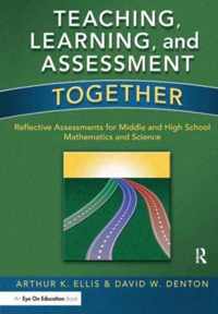 Teaching, Learning, and Assessment Together