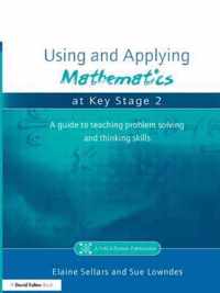 Using and Applying Mathematics at Key Stage 2: A Guide to Teaching Problem Solving and Thinking Skills