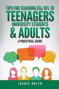Tips for Teaching ESL/EFL to Teenagers, University Students & Adults