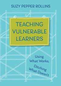 Teaching Vulnerable Learners  Strategies for Students who are Bored, Distracted, Discouraged, or Likely to Drop Out