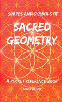 Shapes and Symbols of Sacred Geometry, A Pocket Reference Book