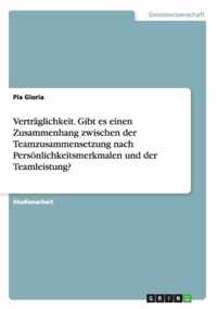 Vertraglichkeit. Gibt es einen Zusammenhang zwischen der Teamzusammensetzung nach Persoenlichkeitsmerkmalen und der Teamleistung?