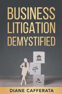 Business Litigation Demystified