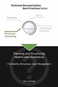 Technical Documentation Best Practices - Planning and Structuring Helpful User Assistance