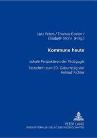 Kommune heute; Lokale Perspektiven der Padagogik- Festschrift zum 60. Geburtstag von Helmut Richter