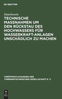 Technische Massnahmen um den Ruckstau des Hochwassers fur Wasserkraftanlagen unschadlich zu machen
