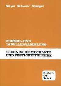 Technische Mechanik und Festigkeitslehre. Formel- und Tabellensammlung