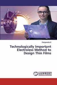 Technologically Important Electroless Method to Design Thin Films