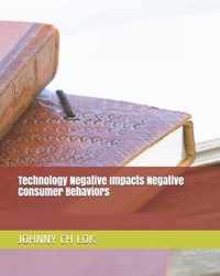 Technology Negative Impacts Negative Consumer Behaviors