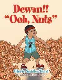 Dewan!! ''Ooh, Nuts''