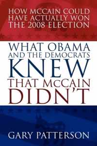 What Obama And The Democrats Knew That Mccain Didn'T