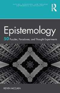 Epistemology: 50 Puzzles, Paradoxes, and Thought Experiments