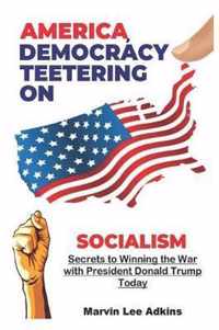 America, Democracy Teetering on Socialism