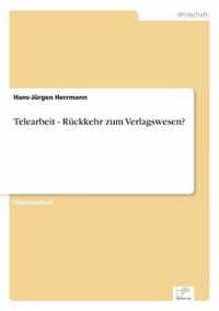 Telearbeit - Ruckkehr zum Verlagswesen?