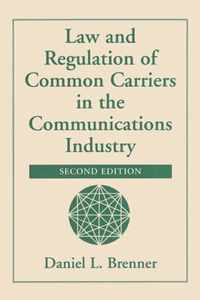 Law And Regulation Of Common Carriers In The Communications Industry