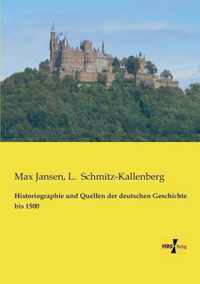 Historiographie und Quellen der deutschen Geschichte bis 1500