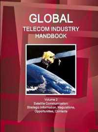 Global Telecom Industry Handbook Volume 2 Satellite Communication