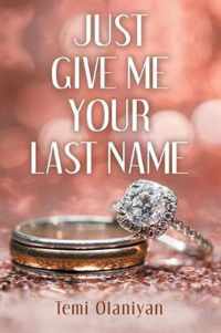 Just Give Me Your Last Name