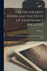 The Drunkard's Doom and the Duty of Temperance Societies [microform]