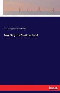 Ten Days in Switzerland