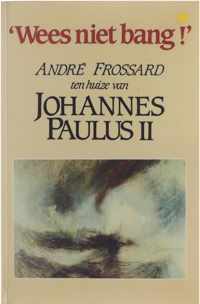 'Wees niet bang!' : Andre Frossard ten huize van Johannes Paulus II