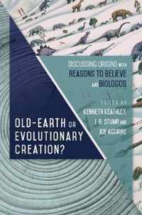 OldEarth or Evolutionary Creation Discussing Origins with Reasons to Believe and Biologos BioLogos Books on Science and Christianity