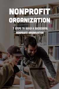 Nonprofit Organization: 7 Steps To Build A Successful Nonprofit Organization